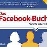 Das Facebook-Buch von Annette Schwindt (2. Auflage im O'Reilly-Verlag)