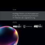 Studie 2025 Künftige Rollen und Kompetenzen in der Kommunikationsprofession im Wandel der Digitalisierung